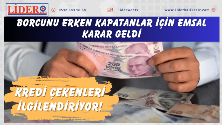 Kredi çekenleri ilgilendiriyor! Borcunu erken kapatanlar için emsal karar geldi…