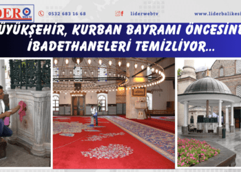 Büyükşehir, Kurban Bayramı öncesinde ibadethaneleri temizliyor…