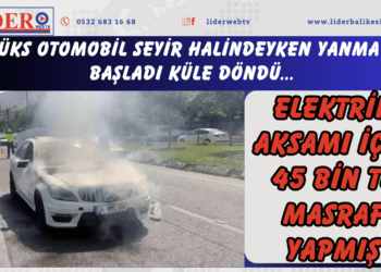 Elektrik arızasına 45 bin TL masraf yapmıştı! Lüks otomobil seyir halindeyken küle döndü..