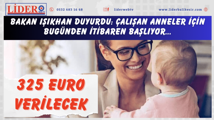 325 euro verilecek: Çalışan anneler için bugünden itibaren başlıyor