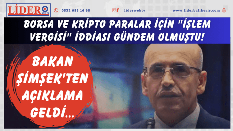 Borsa ve kripto paralar için “işlem vergisi” iddiası gündem olmuştu! Bakan Şimşek’ten açıklama geldi