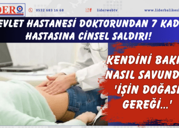 Devlet hastanesi doktorundan 7 kadın hastasına cinsel saldırı! Kendini bakın nasıl savundu: ‘İşin doğası gereği…’