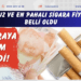 Sigaraya zam geldi! En ucuz ve en pahalı sigara fiyatları belli oldu