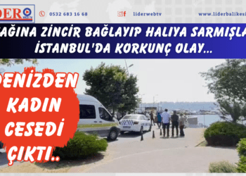 Ayağına zincir bağlayıp halıya sarmışlar! İstanbul’da korkunç olay: Denizden kadın cesedi çıktı..