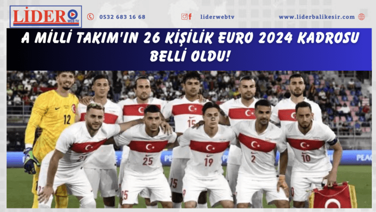 A Milli Takım’ın 26 kişilik EURO 2024 kadrosu belli oldu!