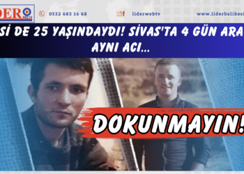 İkisi de 25 yaşındaydı! Sivas’ta 4 gün arayla aynı acı… Dokunmayın!