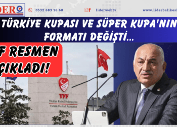 TFF resmen açıkladı! Türkiye Kupası ve Süper Kupa’nın formatı değişti