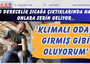 40 derecelik sıcağa çıktıklarında hava onlara serin geliyor ‘Klimalı odaya girmiş gibi oluyorum’