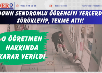 Down sendromlu öğrenciyi yerlerde sürükleyip, tekme attı! O öğretmen hakkında karar verildi