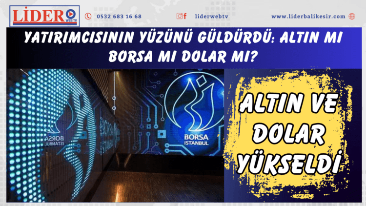 Yatırımcısının yüzünü güldürdü: Altın mı borsa mı dolar mı?