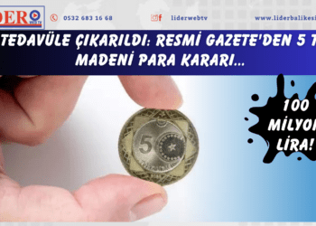 100 milyon lira! Tedavüle çıkarıldı: Resmi Gazete’den 5 TL madeni para kararı