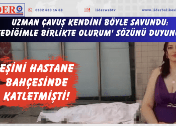 Uzman çavuş kendini böyle savundu: ‘İstediğimle birlikte olurum’ sözünü duyunca…