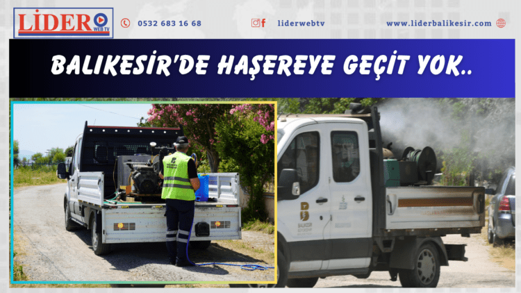 Balıkesir’de haşereye geçit yok..