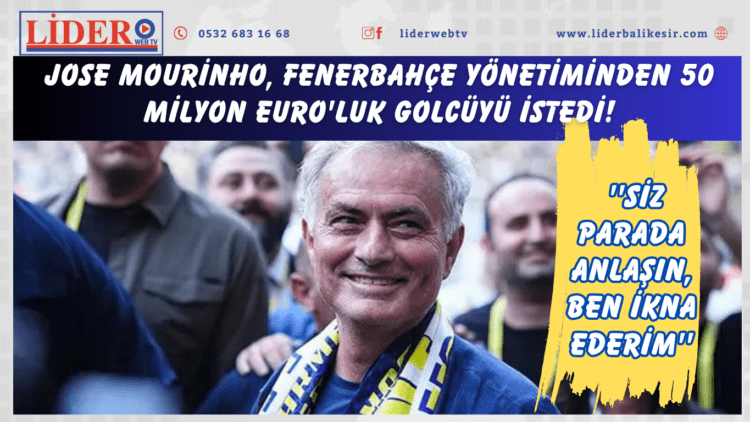 Jose Mourinho, Fenerbahçe yönetiminden 50 milyon euro’luk golcüyü istedi! ”Siz parada anlaşın, ben ikna ederim”