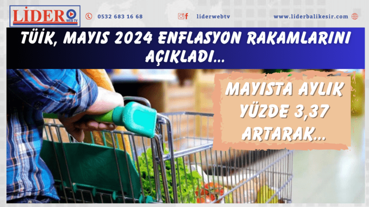 TÜİK, Mayıs 2024 enflasyon rakamlarını açıkladı