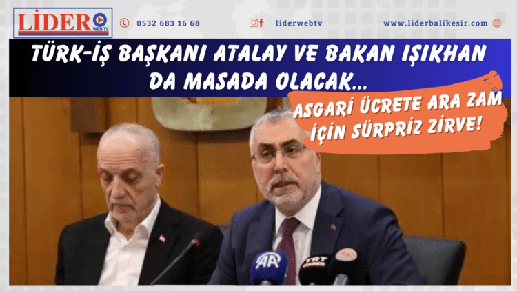 Asgari ücrete ara zam için sürpriz zirve! Gözler Cenevre’de… Türk-İş Başkanı Atalay ve Bakan Işıkhan da masada olacak