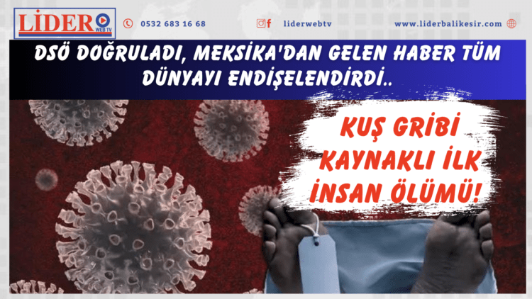 Kuş gribi kaynaklı ilk insan ölümü! DSÖ doğruladı, Meksika’dan gelen haber tüm dünyayı endişelendirdi..