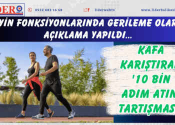 Kafa karıştıran ’10 bin adım atın’ tartışması! Beyin fonksiyonlarında gerileme olarak açıklama yapıldı…