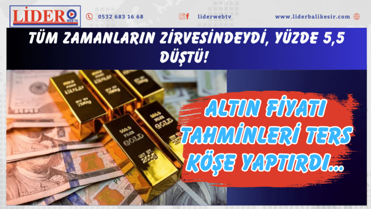 Tüm zamanların zirvesindeydi, yüzde 5,5 düştü! Altın fiyatı tahminleri ters köşe yaptırdı…