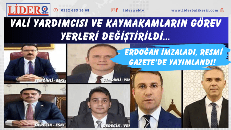 Erdoğan imzaladı, Resmi Gazete’de yayımlandı! Vali Yardımcısı ve kaymakamların görev yerleri değiştirildi