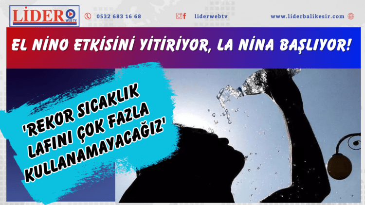 El Nino etkisini yitiriyor, La Nina başlıyor! ‘Rekor sıcaklık lafını çok fazla kullanamayacağız’