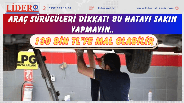 Araç sürücüleri dikkat! Bu hatayı sakın yapmayın: 130 bin TL’ye mal olabilir