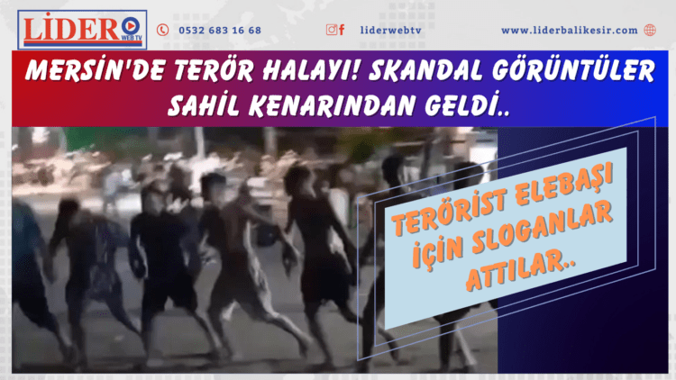 Mersin’de terör halayı! Skandal görüntüler sahil kenarından geldi: Terörist elebaşı için sloganlar attılar