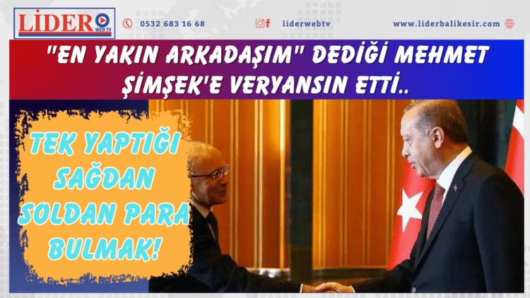 “En yakın arkadaşım” dediği Mehmet Şimşek’e veryansın etti: Tek yaptığı sağdan soldan para bulmak!