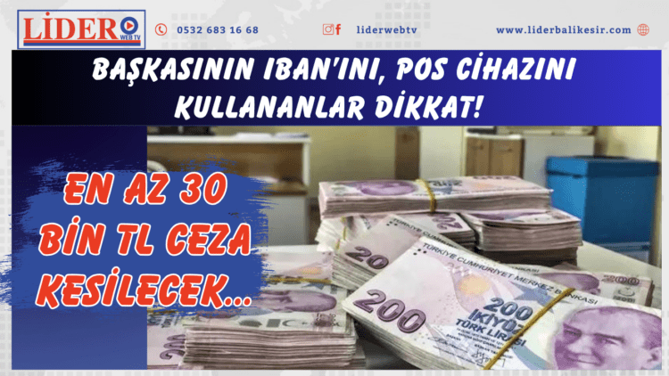 Başkasının IBAN’ını, POS cihazını kullananlar dikkat! En az 30 bin TL ceza kesilecek…