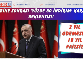 Kabine sonrası ‘Yüzde 50 indirim’ kararı beklentisi! Erdoğan duyurabilir: 2 yıl ödemesiz, 18 yıl faizsiz