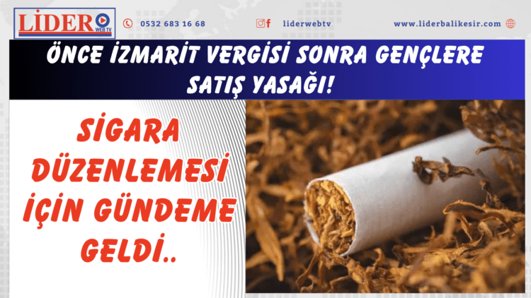 Önce izmarit vergisi sonra gençlere satış yasağı! Sigara düzenlemesi için gündeme geldi..