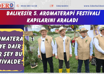 Balıkesir 5. Aromaterapi Festivali kapılarını araladı