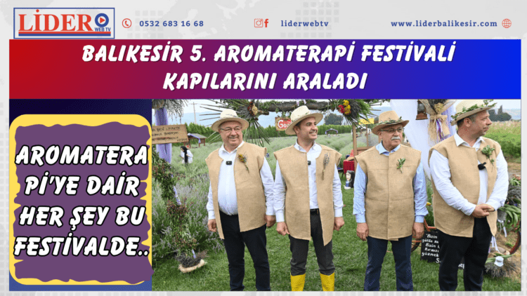 &nbsp;Balıkesir 5. Aromaterapi Festivali kapılarını araladı