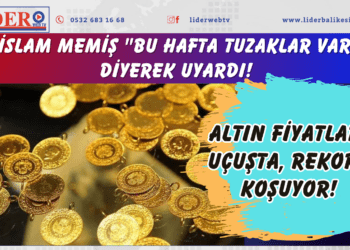 Altın fiyatları uçuşta, rekora koşuyor! İslam Memiş “Bu hafta tuzaklar var” diyerek uyardı!