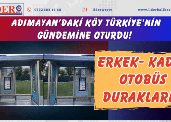 Adımayan’daki köy Türkiye’nin gündemine oturdu! Erkek-Kadın otobüs durakları…