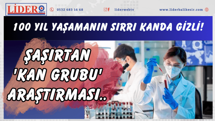 Şaşırtan ‘kan grubu’ araştırması: 100 yıl yaşamanın sırrı kanda gizli!