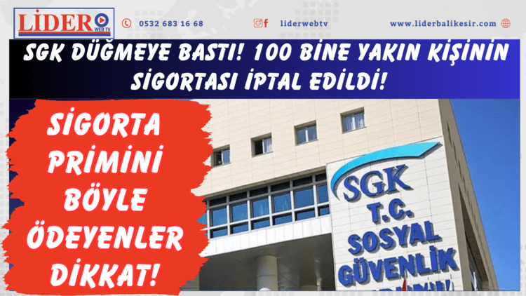 SGK düğmeye bastı! 100 bine yakın kişinin sigortası iptal edildi! Sigorta primini böyle ödeyenler dikkat!