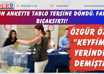 Son ankette tablo tersine döndü: Fark bıçaksırtı! Özgür Özel “Keyfimiz yerinde” demişti