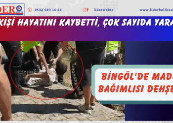 Bingöl’de madde bağımlısı dehşeti! 2 kişi hayatını kaybetti, çok sayıda yaralı..
