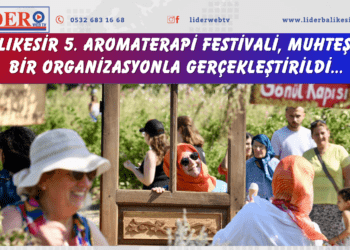 Balıkesir 5. Aromaterapi Festivali, muhteşem bir organizasyonla gerçekleştirildi…