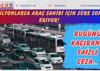 Milyonlarca araç sahibi için süre sona eriyor! Bugünü kaçırana faizli ceza…