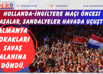 Hollanda-İngiltere maçı öncesi masalar, sandalyeler havada uçuştu. Almanya sokakları savaş alanına döndü.
