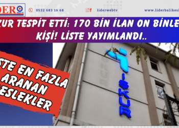 İŞKUR tespit etti: 170 bin ilan on binlerce kişi! Liste yayımlandı, işte en fazla aranan meslekler…