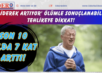 Son 10 yılda 7 kat arttı! ‘Giderek artıyor’ Ölümle sonuçlanabilen tehlikeye dikkat!