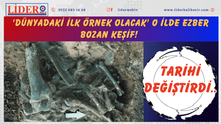 ‘Dünyadaki ilk örnek olacak’ O ilde ezber bozan keşif! Tarihi değiştirdi