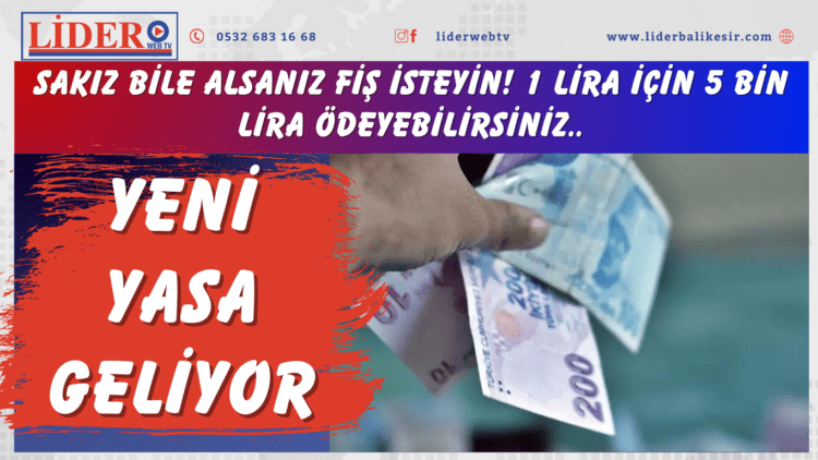 Sakız bile alsanız fiş isteyin! 1 lira için 5 bin lira ödeyebilirsiniz: Yeni yasa geliyor