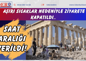 Saat aralığı verildi! Aşırı sıcaklar nedeniyle ziyarete kapatıldı
