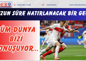 Tüm dünya bizi konuşuyor… “Uzun süre hatırlanacak bir gece”