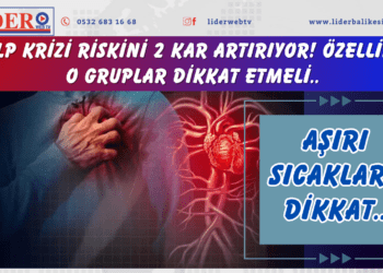 Aşırı sıcaklara dikkat: Kalp krizi riskini 2 kar artırıyor! Özellikle o gruplar dikkat etmeli..