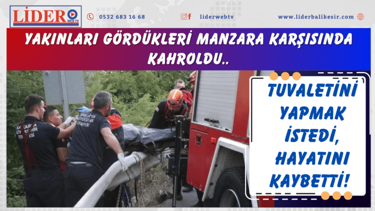 Tuvaletini yapmak istedi, hayatını kaybetti! Yakınları gördükleri manzara karşısında kahroldu..
